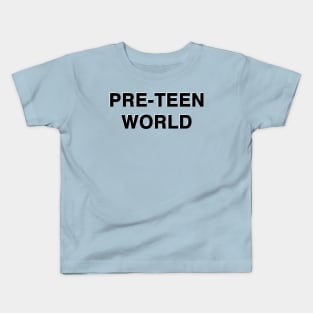 PRE-TEEN WOLRD Kids T-Shirt